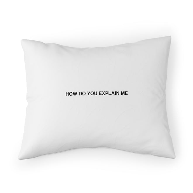 HOW DO YOU EXPLAIN ME PILLOW SHAM - BLACK