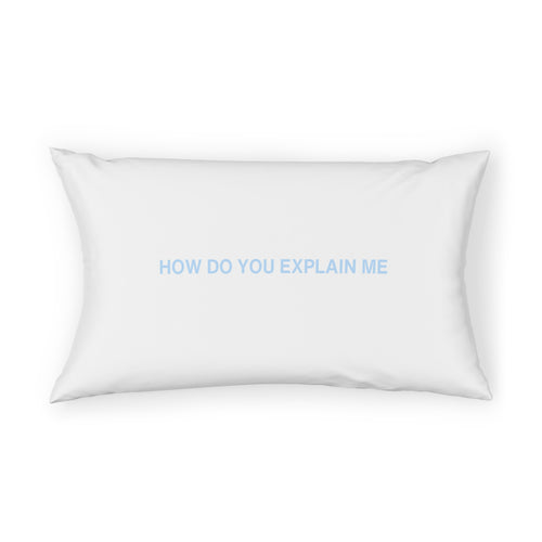 HOW DO YOU EXPLAIN ME PILLOW SHAM - BLUE