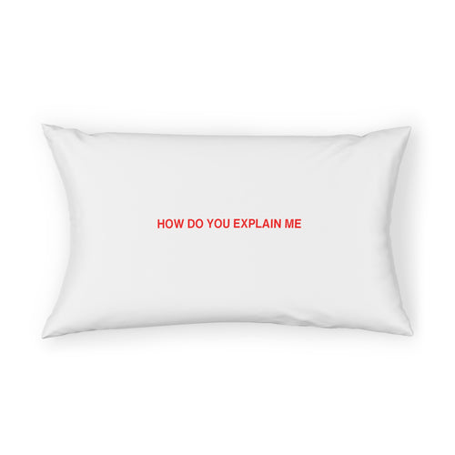 HOW DO YOU EXPLAIN ME PILLOW SHAM - RED