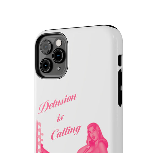 DELUSION IS CALLING PHONE CASE