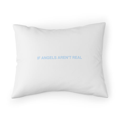 IF ANGELS AREN'T REAL PILLOW SHAM - BLUE