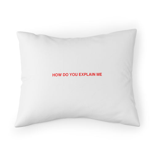 HOW DO YOU EXPLAIN ME PILLOW SHAM - RED